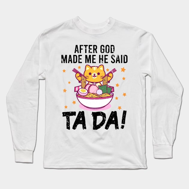 Ta~Da Funny cat eating ramen with Distressed TaDa Cat Ramen bowl Long Sleeve T-Shirt by alcoshirts